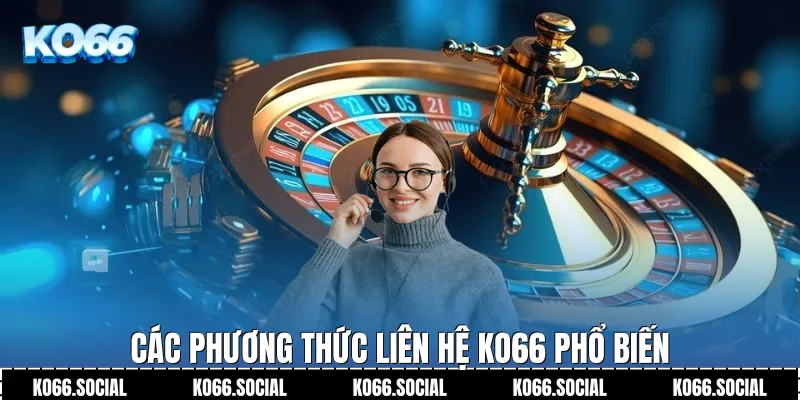 Các phương thức Liên Hệ Ko66 phổ biến
